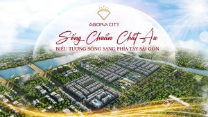 sống chuẩn chất âu tại agora city thủ thừa