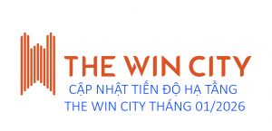 tiến độ hạ tầng the win city 1/2026